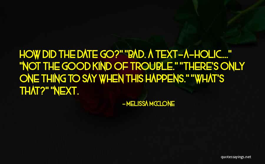 Good Kind Of Trouble Quotes By Melissa McClone Good Kind Of Trouble Quotes By Melissa McClone