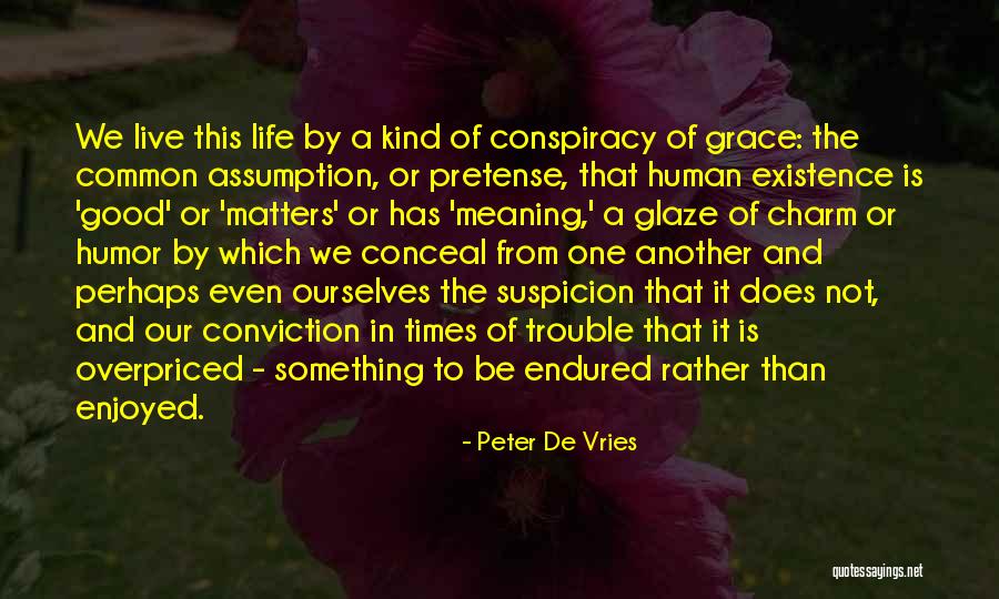 Good Kind Of Trouble Quotes By Peter De Vries Good Kind Of Trouble Quotes By Peter De Vries