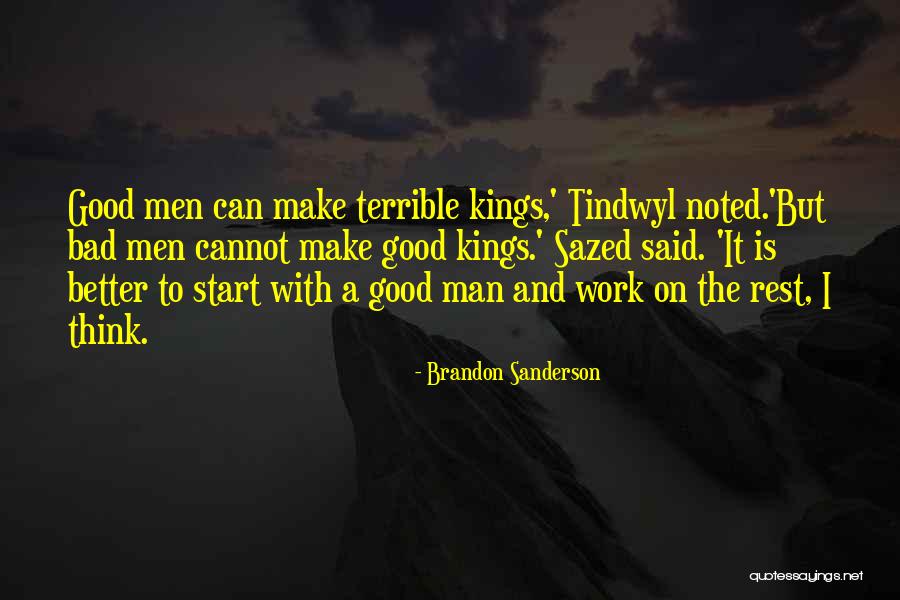 Good Kings Bad Kings Quotes By Brandon Sanderson Good Kings Bad Kings Quotes By Brandon Sanderson