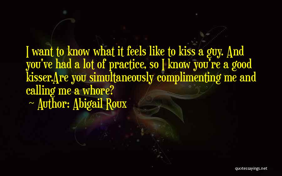 Good Kisser Quotes By Abigail Roux