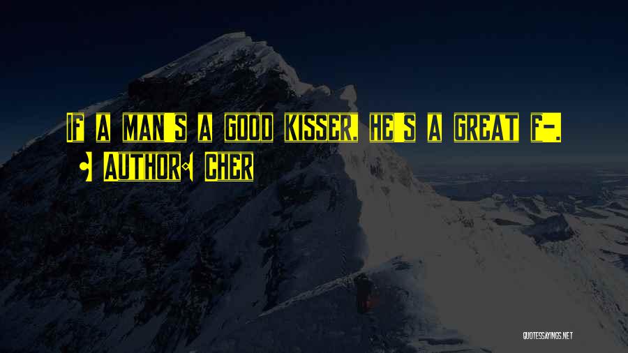 Good Kisser Quotes By Cher