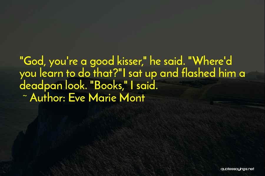 Good Kisser Quotes By Eve Marie Mont