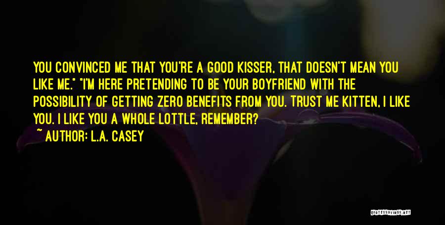 Good Kisser Quotes By L.A. Casey