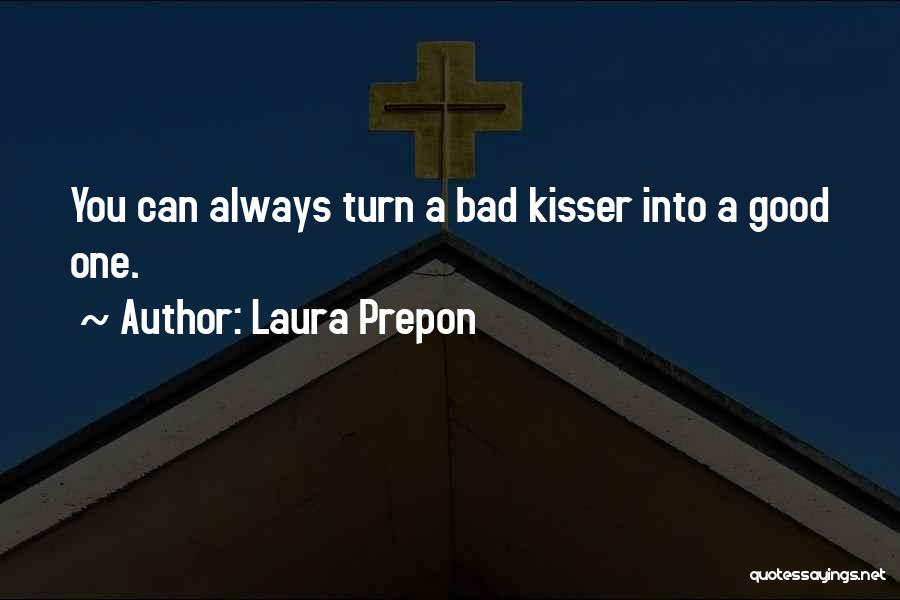 Good Kisser Quotes By Laura Prepon