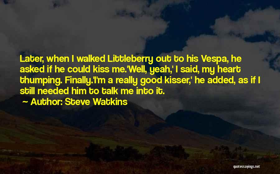 Good Kisser Quotes By Steve Watkins