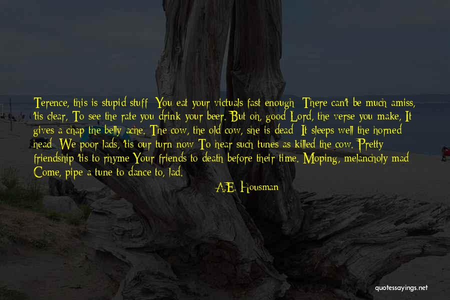 Good Lads Quotes By A.E. Housman Good Lads Quotes By A.E. Housman