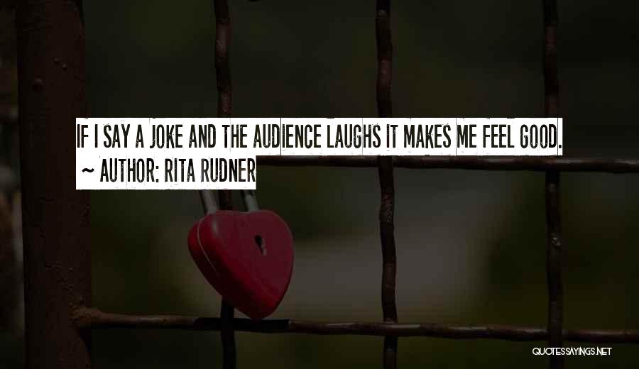 Good Laughs Quotes By Rita Rudner