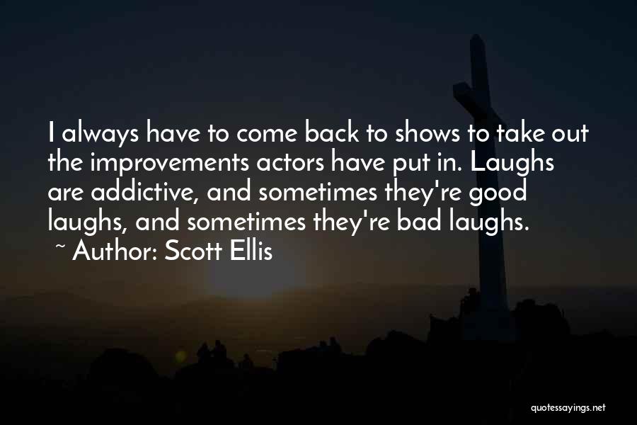 Good Laughs Quotes By Scott Ellis