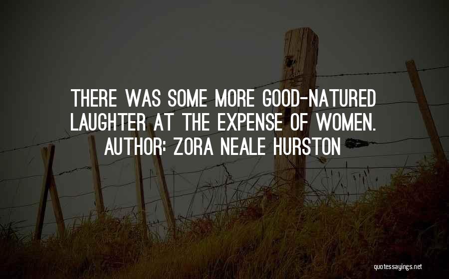 Good Laughter Quotes By Zora Neale Hurston