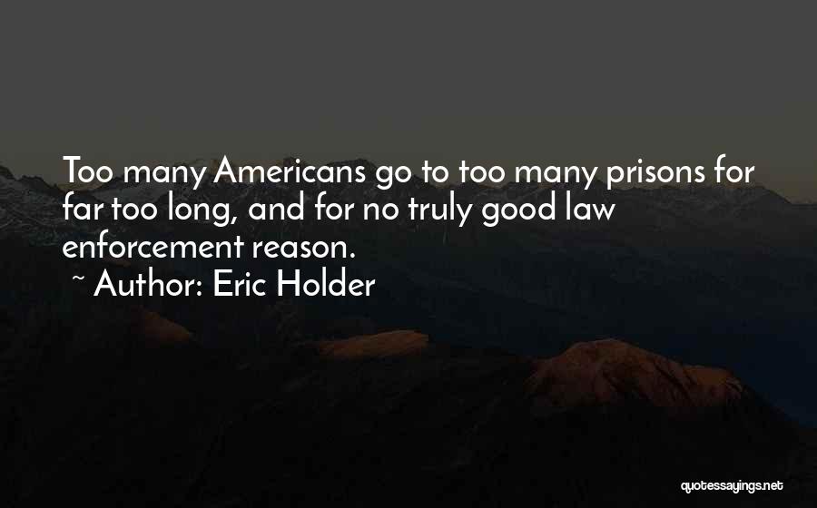 Good Law Enforcement Quotes By Eric Holder