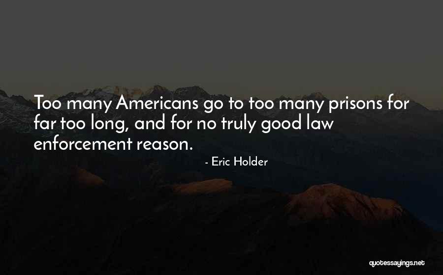 Good Law Enforcement Quotes By Eric Holder