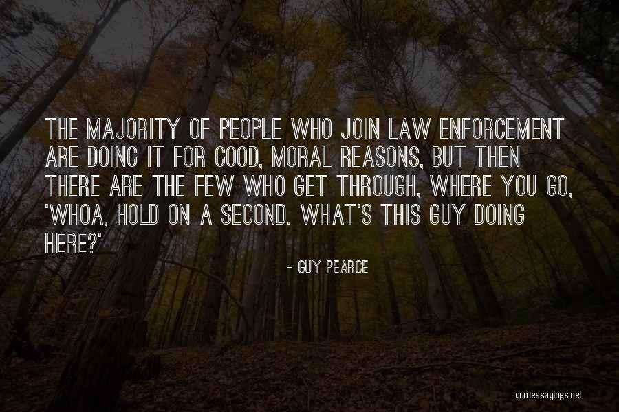 Good Law Enforcement Quotes By Guy Pearce