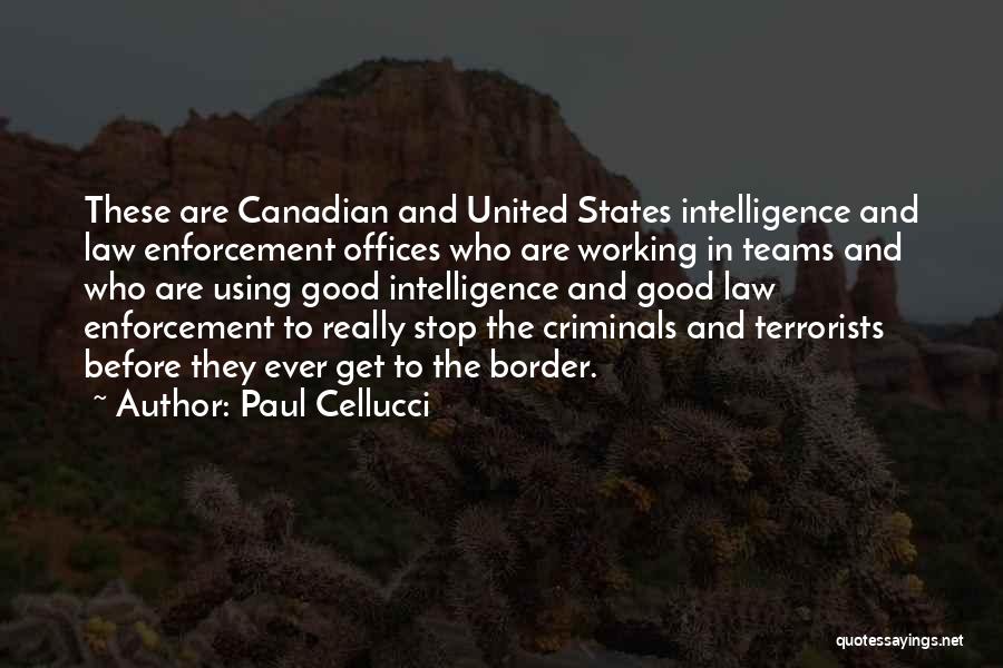 Good Law Enforcement Quotes By Paul Cellucci