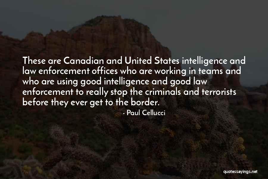 Good Law Enforcement Quotes By Paul Cellucci