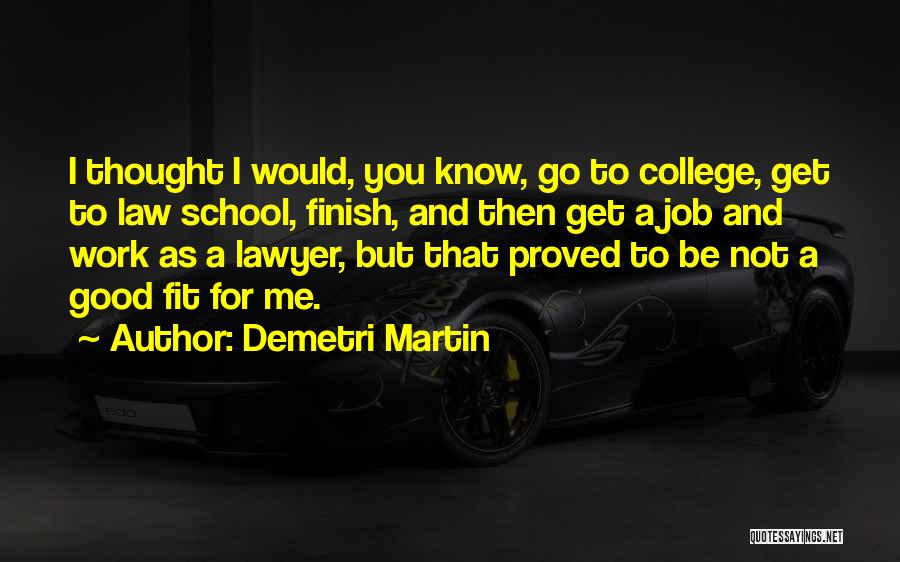 Good Law School Quotes By Demetri Martin