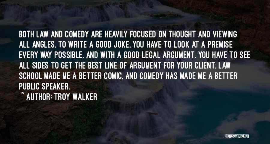 Good Law School Quotes By Troy Walker