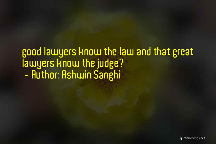 Good Lawyers Quotes By Ashwin Sanghi