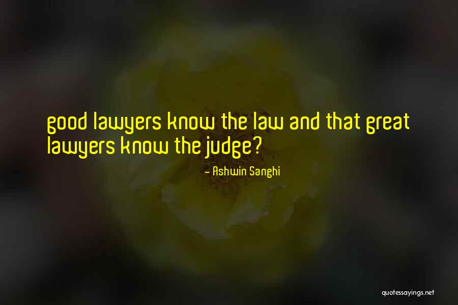 Good Lawyers Quotes By Ashwin Sanghi