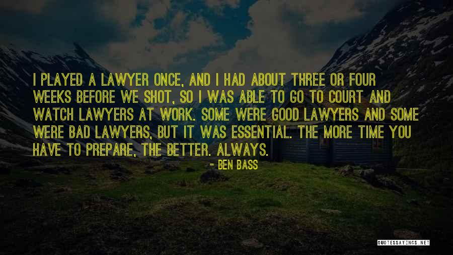 Good Lawyers Quotes By Ben Bass