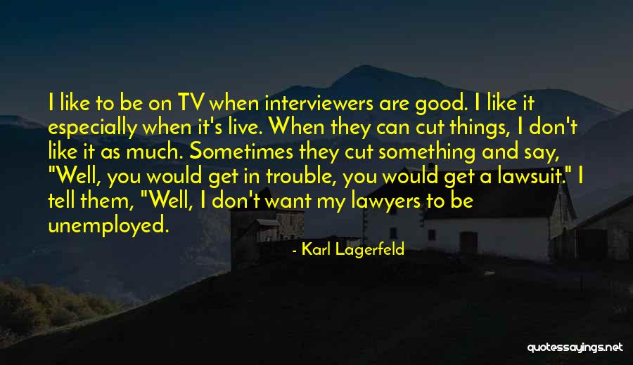 Good Lawyers Quotes By Karl Lagerfeld