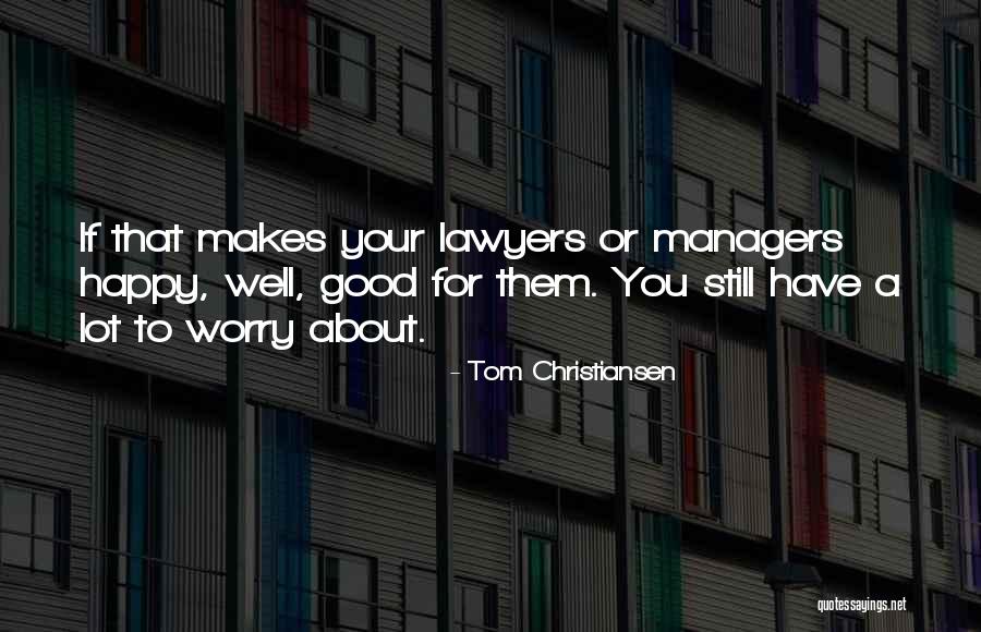 Good Lawyers Quotes By Tom Christiansen