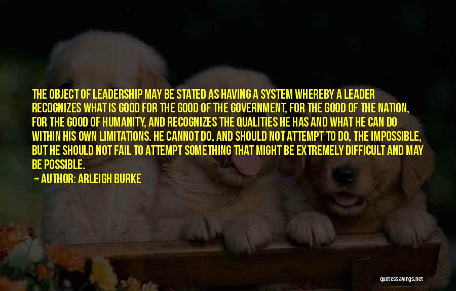 Good Leader Qualities Quotes By Arleigh Burke
