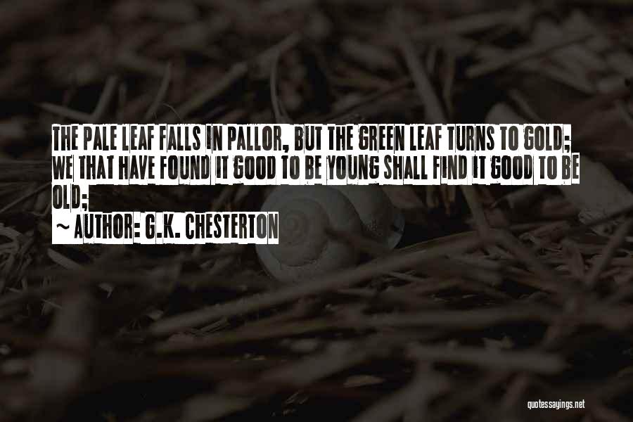 Good Leaf Quotes By G.K. Chesterton