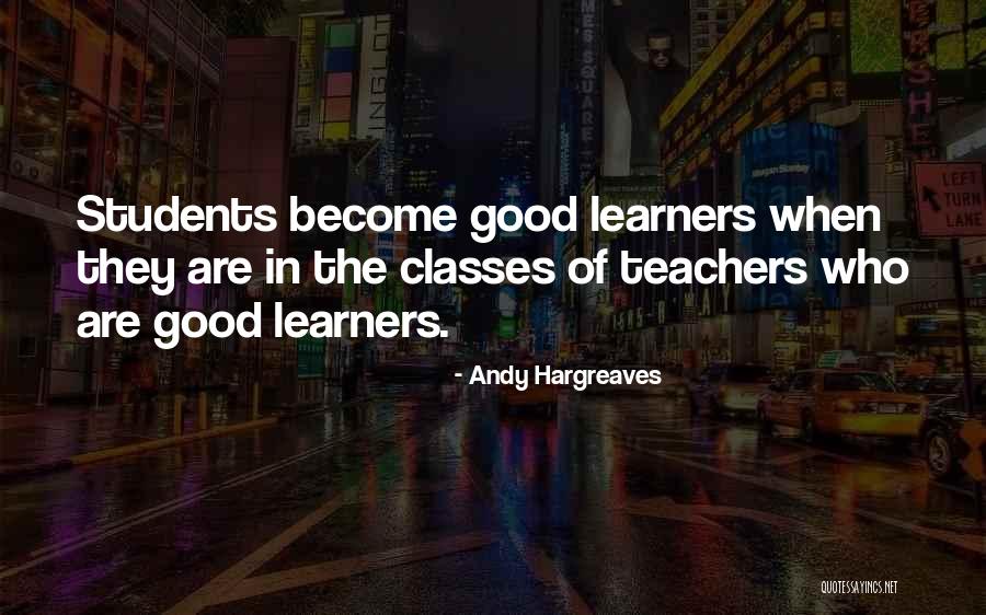 Good Learners Quotes By Andy Hargreaves