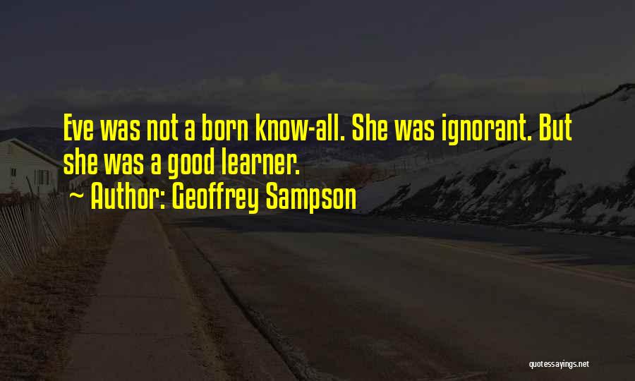 Good Learners Quotes By Geoffrey Sampson