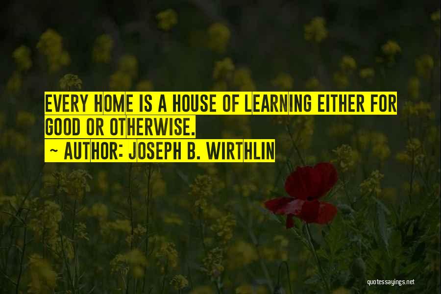 Good Learning Quotes By Joseph B. Wirthlin