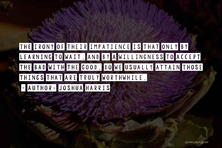 Good Learning Quotes By Joshua Harris