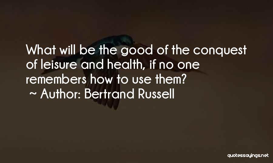 Good Leisure Quotes By Bertrand Russell