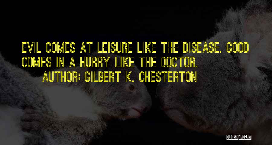 Good Leisure Quotes By Gilbert K. Chesterton