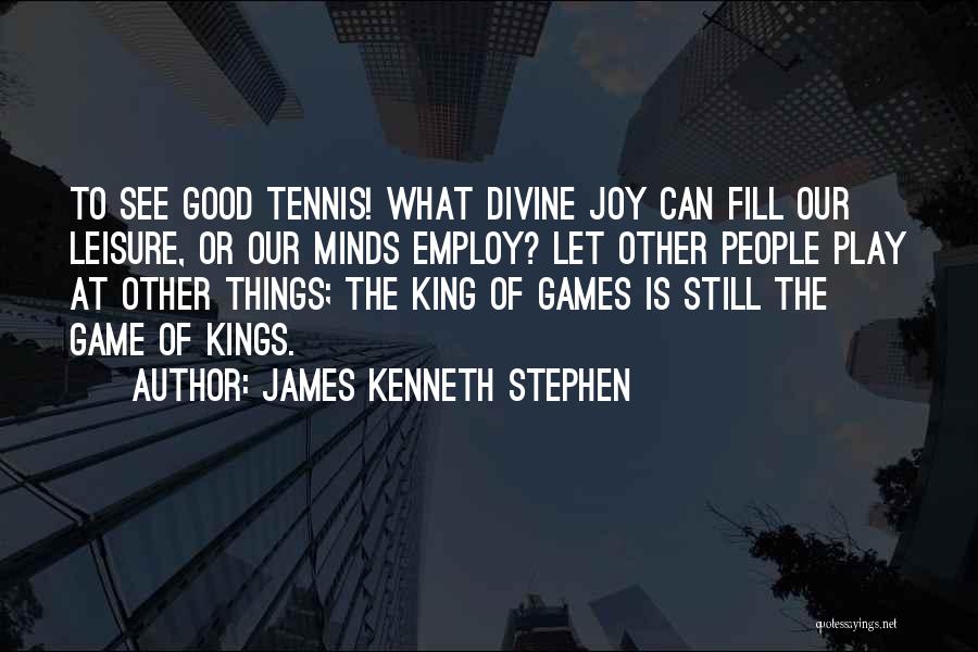 Good Leisure Quotes By James Kenneth Stephen