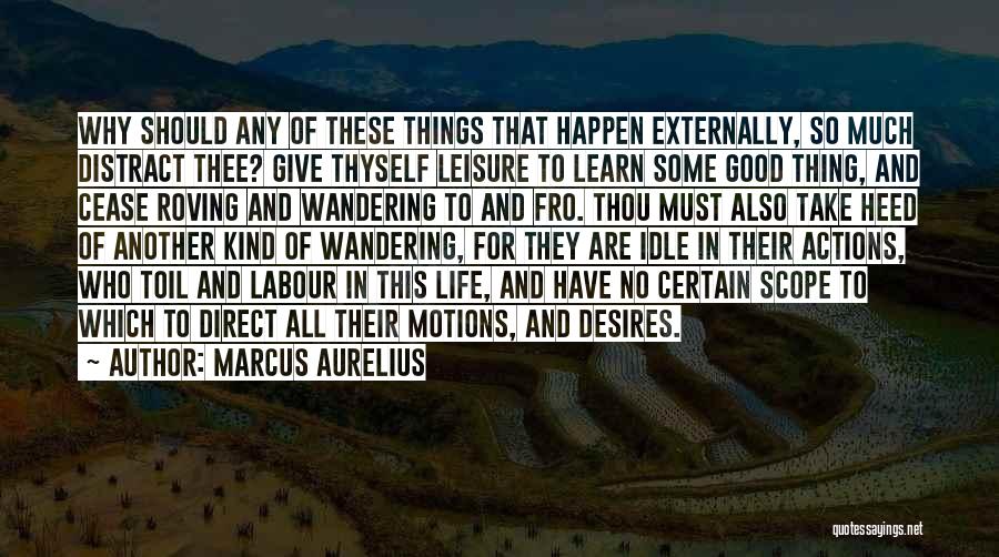 Good Leisure Quotes By Marcus Aurelius