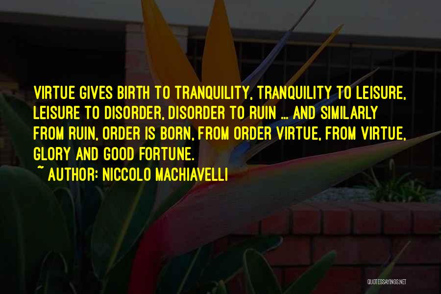 Good Leisure Quotes By Niccolo Machiavelli