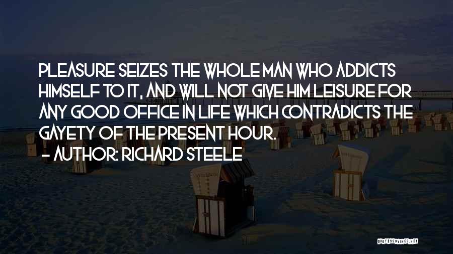 Good Leisure Quotes By Richard Steele