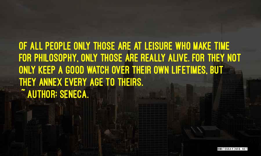 Good Leisure Quotes By Seneca.