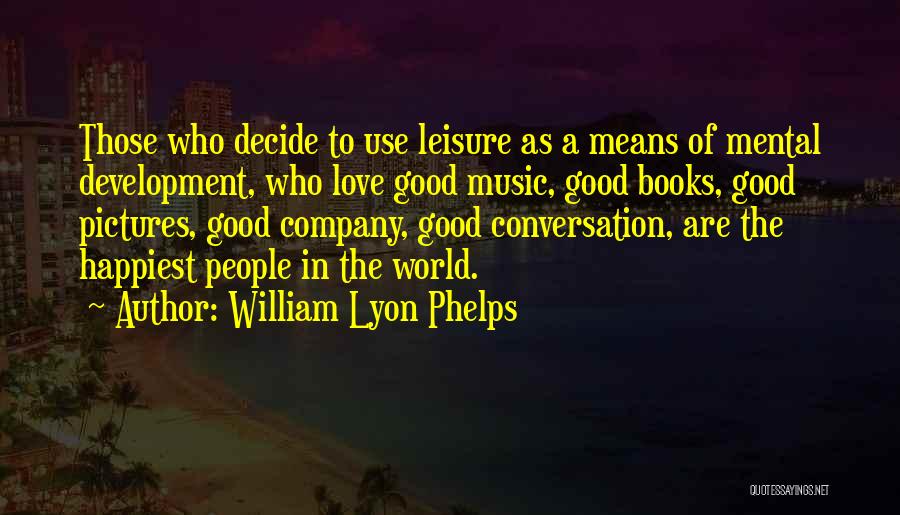 Good Leisure Quotes By William Lyon Phelps