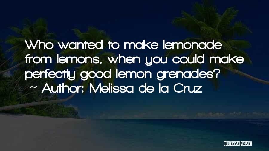 Good Lemonade Quotes By Melissa De La Cruz
