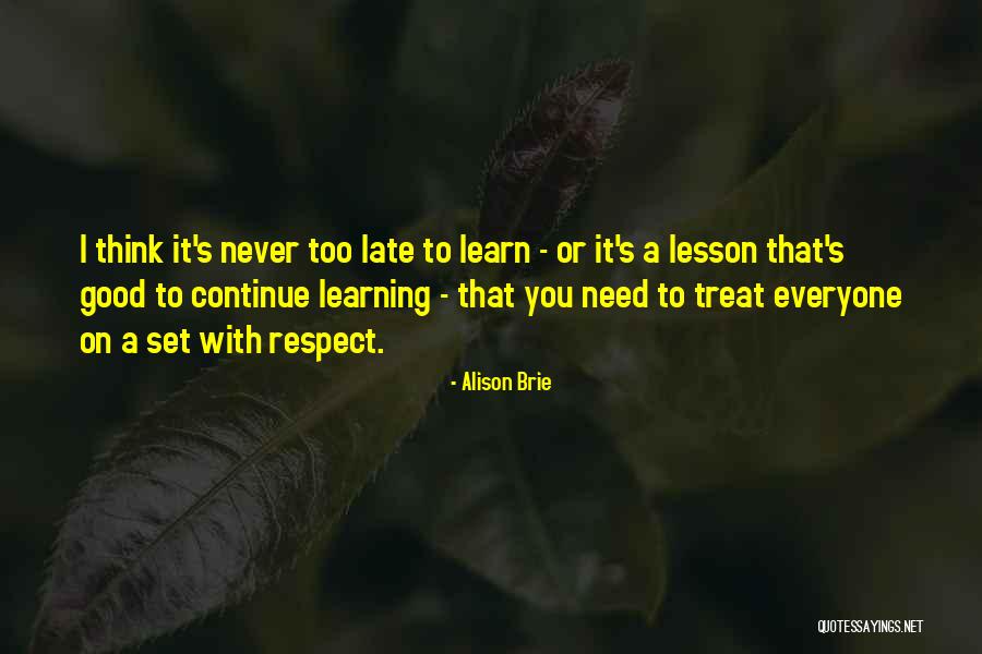 Good Lesson Quotes By Alison Brie Good Lesson Quotes By Alison Brie