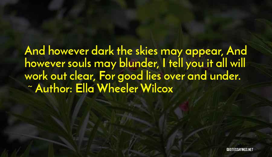 Good Lies Quotes By Ella Wheeler Wilcox