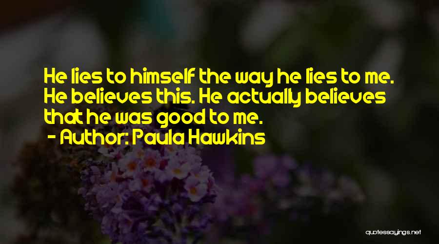Good Lies Quotes By Paula Hawkins