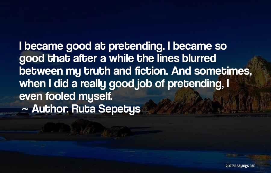 Good Lies Quotes By Ruta Sepetys