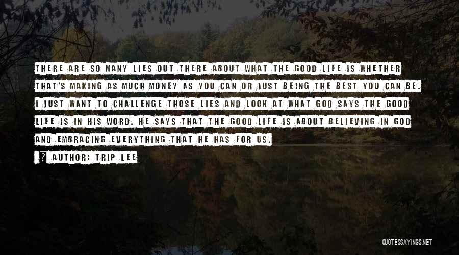 Good Lies Quotes By Trip Lee