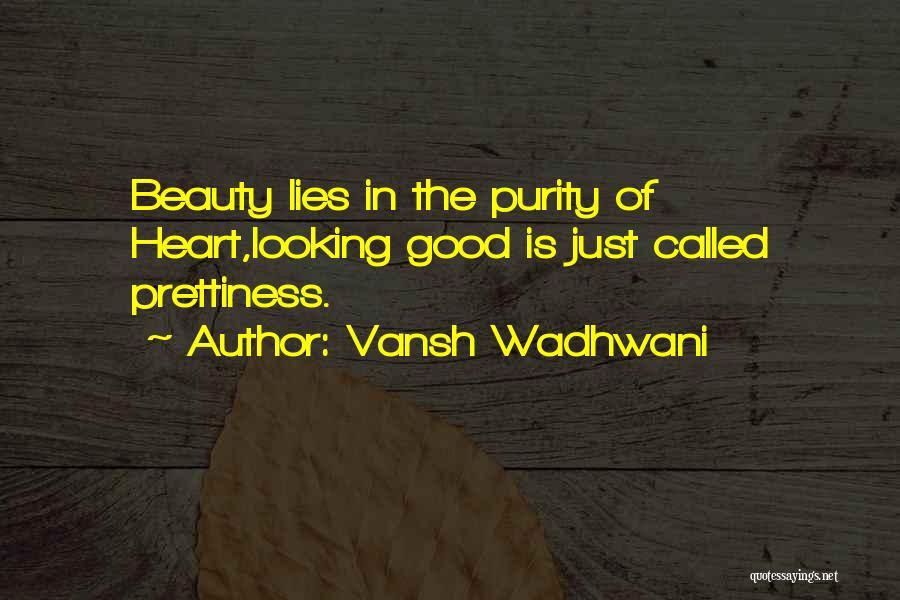 Good Lies Quotes By Vansh Wadhwani