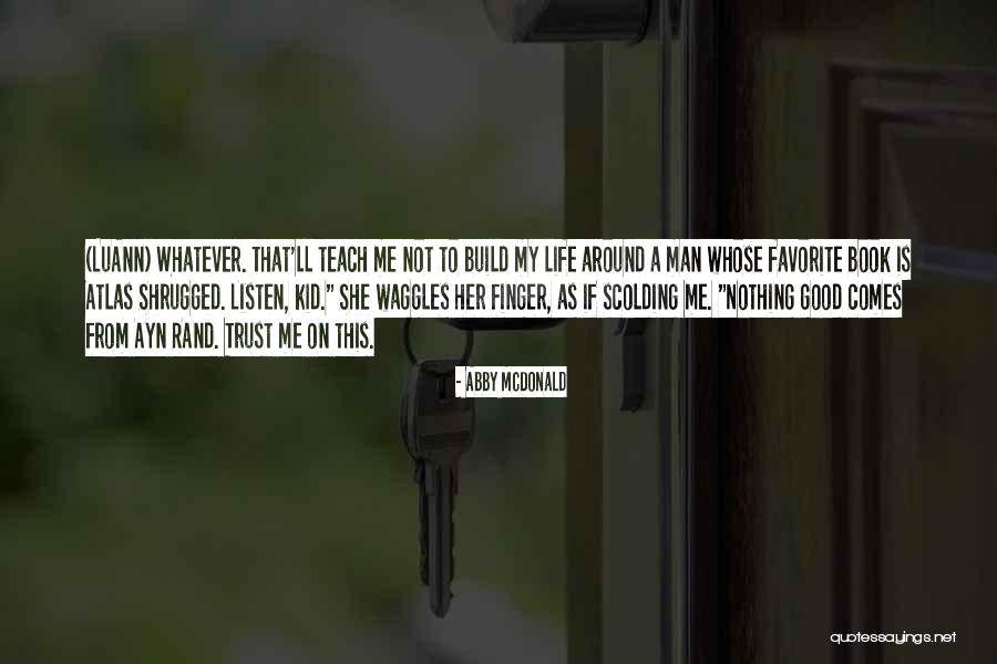 Good Life Book Quotes By Abby McDonald Good Life Book Quotes By Abby McDonald