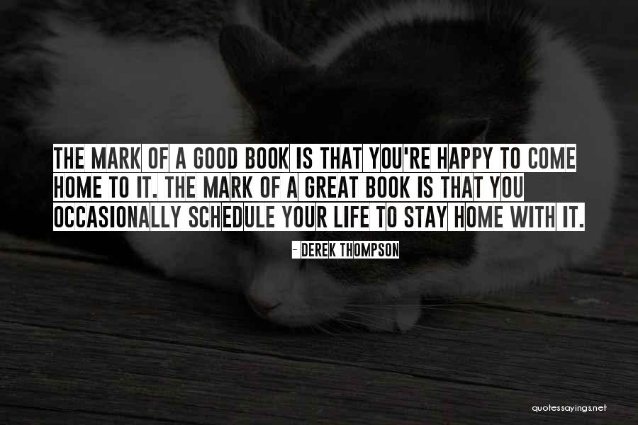 Good Life Book Quotes By Derek Thompson Good Life Book Quotes By Derek Thompson