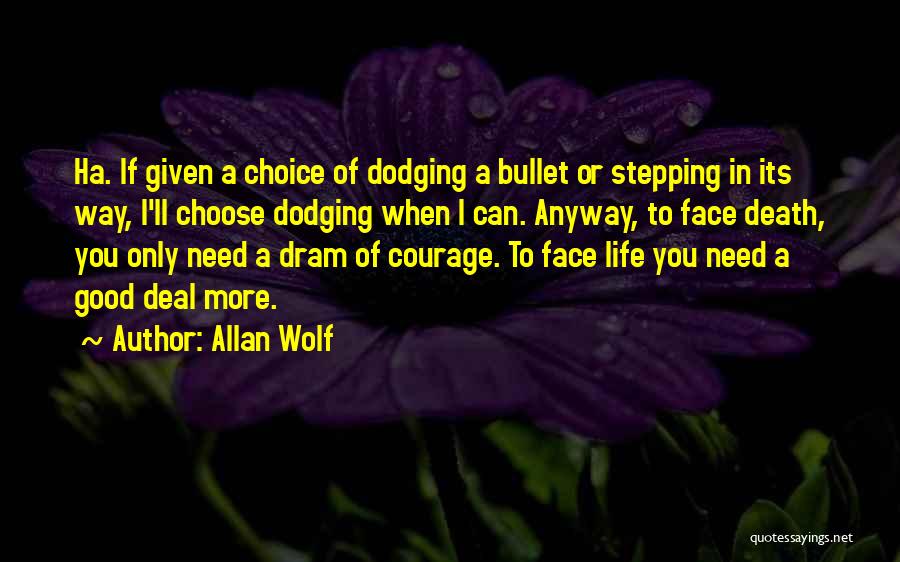 Good Life Choice Quotes By Allan Wolf