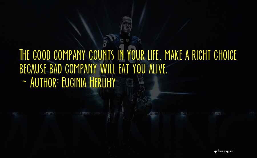 Good Life Choice Quotes By Euginia Herlihy